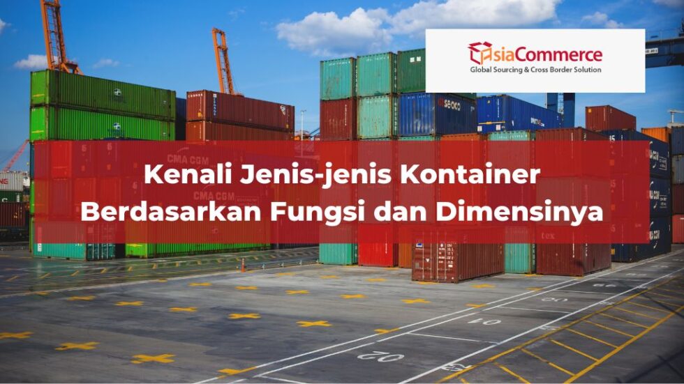 Kenali Jenis Jenis Kontainer Berdasarkan Fungsi Dan Dimensinya