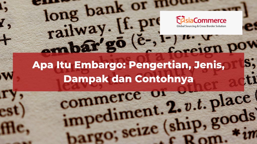 Apa Itu Embargo: Pengertian, Jenis, Dampak dan Contohnya