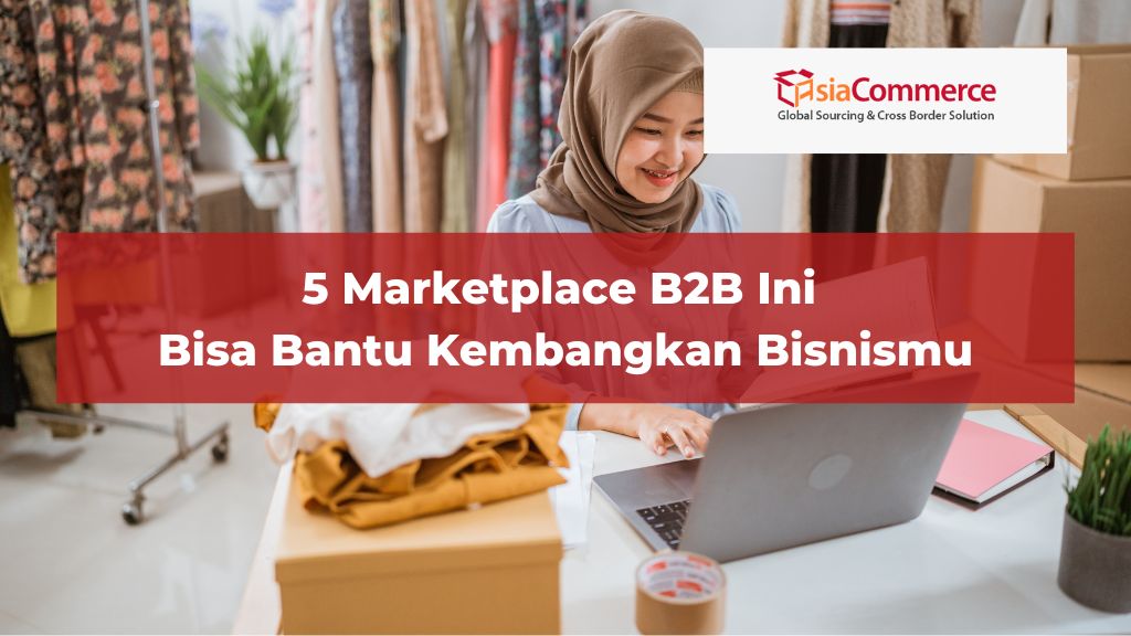 10 Marketplace B2B Indonesia Terbaik Untuk Bisnismu - AsiaCommerce