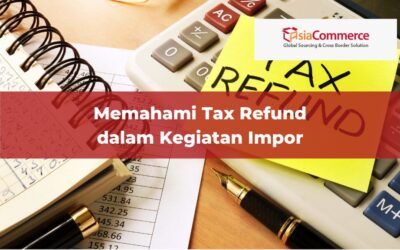 Memahami Tax Refund dalam Kegiatan Impor