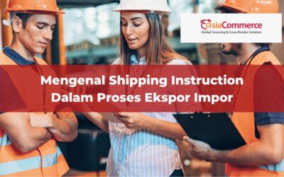 Mengenal Shipping Instruction Dalam Proses Ekspor Impor