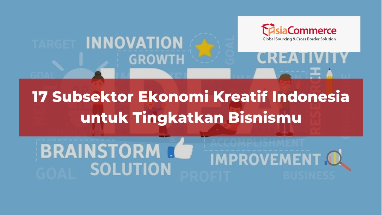 17 Subsektor Ekonomi Kreatif Indonesia untuk Tingkatkan Bisnismu