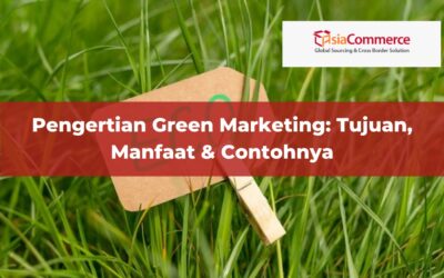 Pengertian Green Marketing: Tujuan, Manfaat & Contohnya