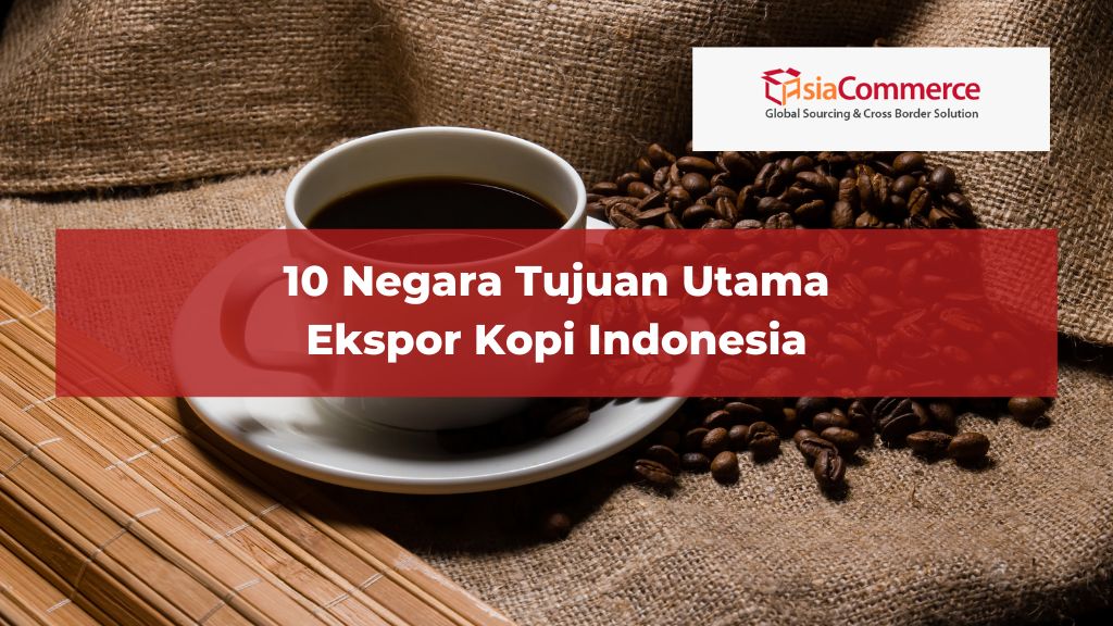 10 Negara Tujuan Utama Ekspor Kopi Indonesia