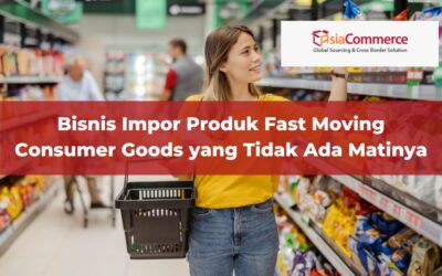 Bisnis Impor Produk Fast Moving Consumer Goods yang Tidak Ada Matinya