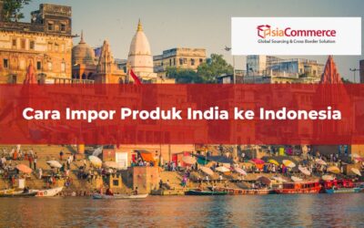 Cara Impor Produk India ke Indonesia