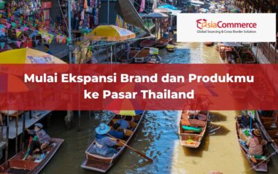 Mulai Ekspansi Brand dan Produkmu ke Pasar Thailand