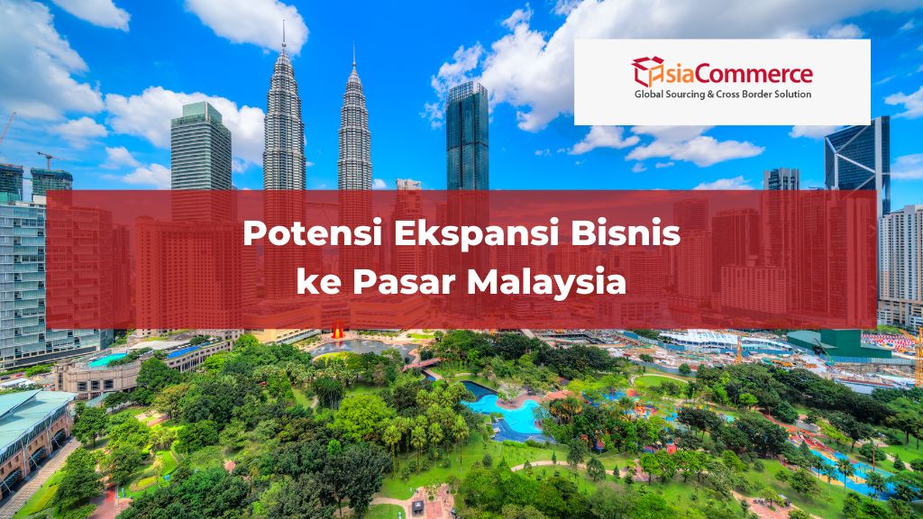 Potensi Ekspansi Bisnis ke Pasar Malaysia