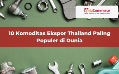 10 Komoditas Ekspor Thailand Paling Populer di Dunia