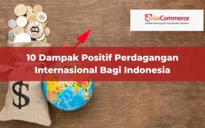 10 Dampak Positif Perdagangan Internasional Bagi Indonesia