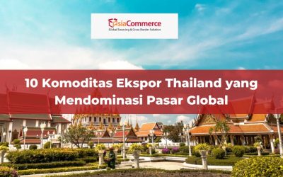 10 Komoditas Ekspor Thailand yang Mendominasi Pasar Global