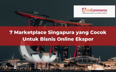 7 Marketplace Singapura yang Cocok Untuk Bisnis Online Ekspor