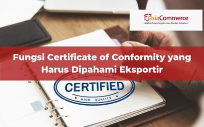 Fungsi Certificate of Conformity yang Harus Dipahami Eksportir