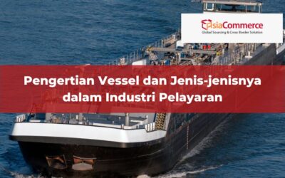 Pengertian Vessel dan Jenis-jenisnya dalam Industri Pelayaran