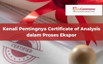 Kenali Pentingnya Certificate of Analysis dalam Proses Ekspor