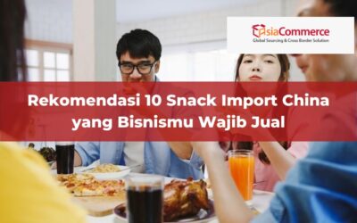 Rekomendasi 10 Snack Import China yang Bisnismu Wajib Jual
