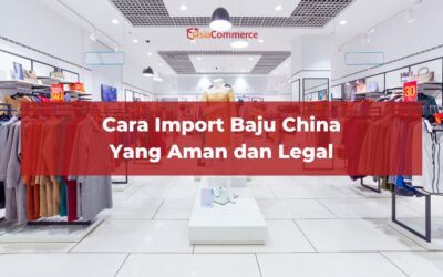 Cara Import Baju China Yang Aman dan Legal