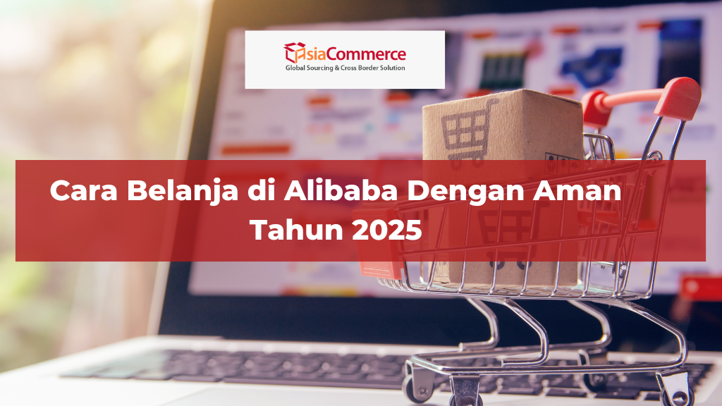 Cara Belanja di Alibaba Dengan Aman Tahun 2025