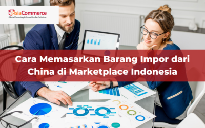 Cara Memasarkan Barang Impor dari China di Marketplace Indonesia