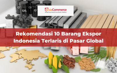 Rekomendasi 10 Barang Ekspor Indonesia Terlaris di Pasar Global