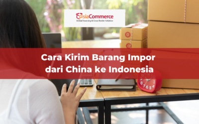 Cara Kirim Barang Impor dari China ke Indonesia