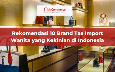 Rekomendasi 10 Tas Import Wanita yang Kekinian di Indonesia