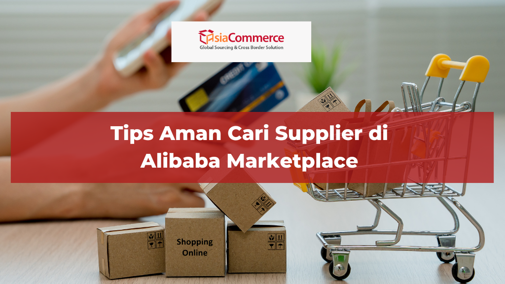 Tips Aman Cari Supplier di Alibaba Marketplace 