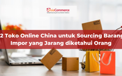 12 Toko Online China untuk Sourcing Barang Impor yang Jarang diketahui Orang