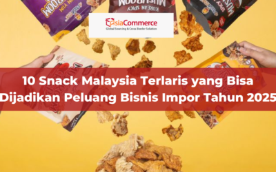 10 Snack Malaysia Terlaris yang Bisa Dijadikan Peluang Bisnis Impor Tahun 2025