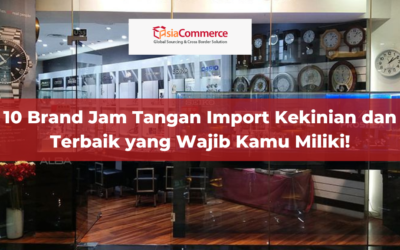 10 Brand Jam Tangan Import Kekinian dan Terbaik yang Wajib Kamu Miliki!