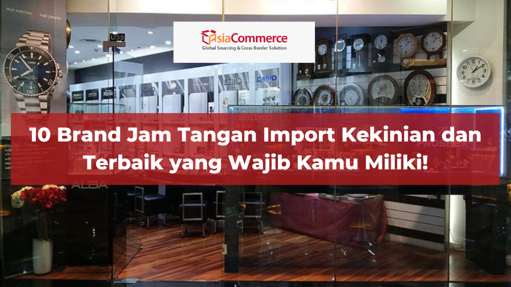 10 Brand Jam Tangan Import Kekinian dan Terbaik yang Wajib Kamu Miliki!