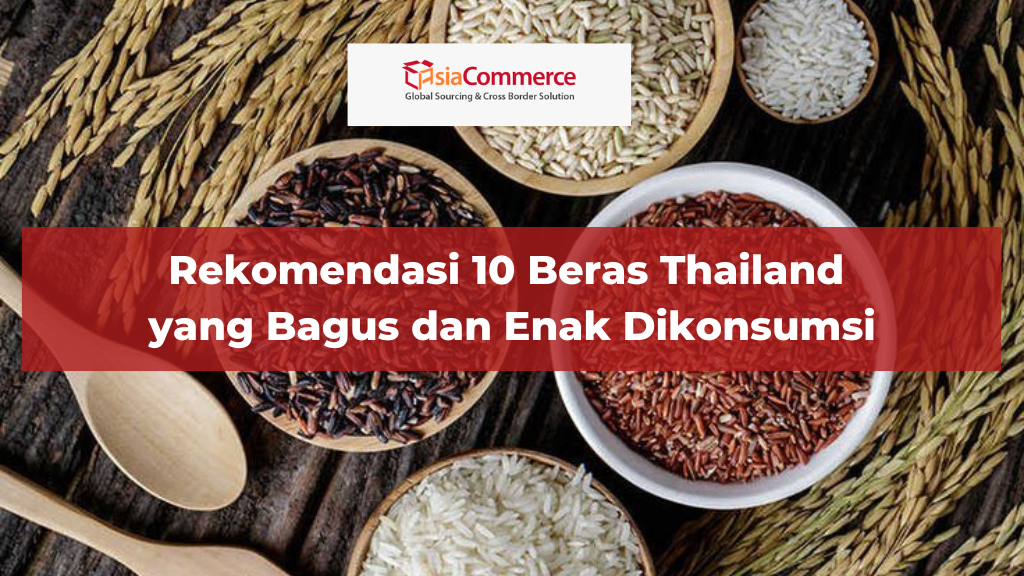 10 Beras Thailand yang Bagus dan Enak Dikonsumsi