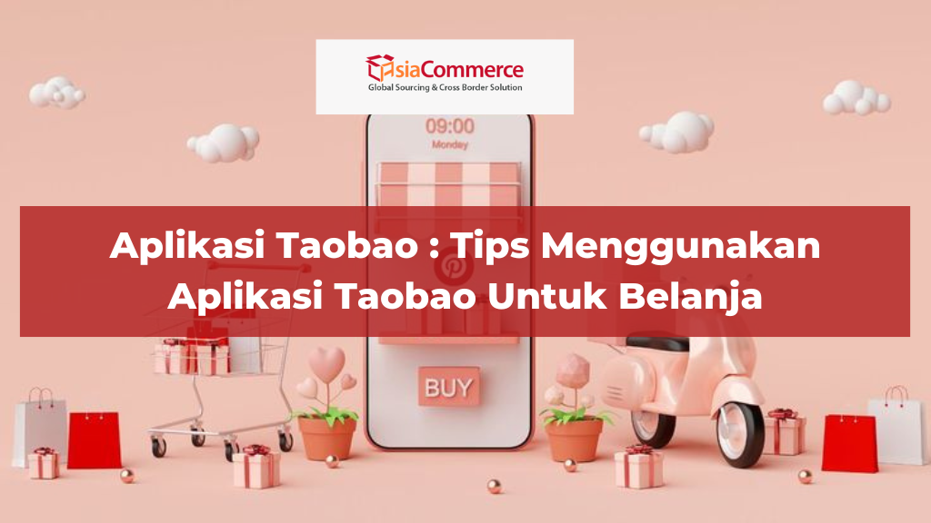 Aplikasi Taobao : Tips Menggunakan Aplikasi Taobao Untuk Belanja