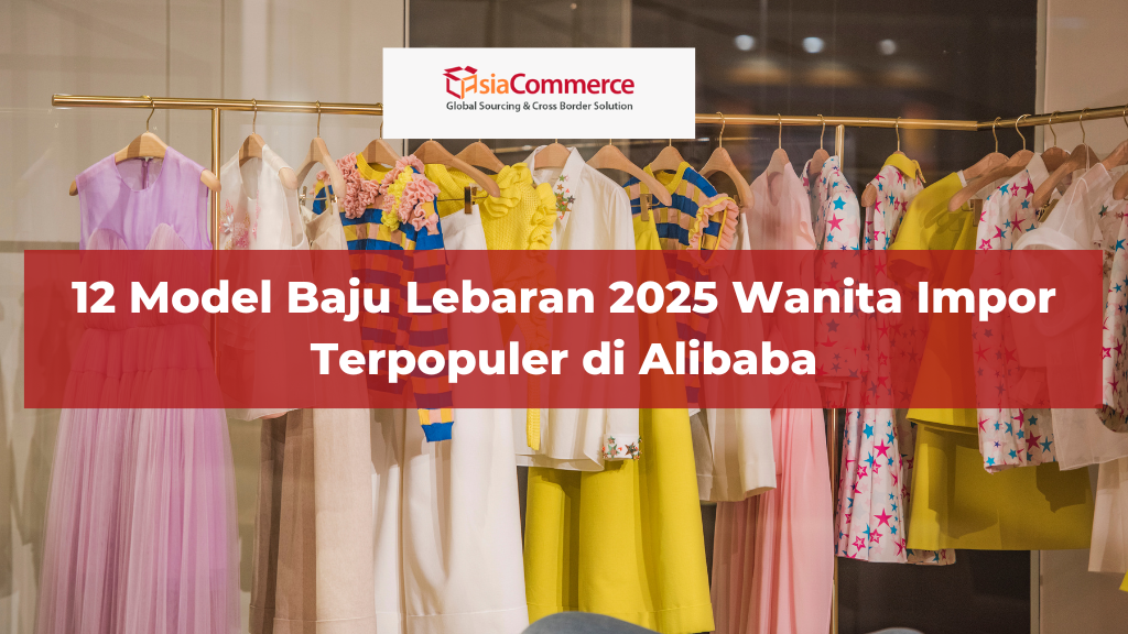 12 Model Baju Lebaran 2025 Wanita Impor Terpopuler di Alibaba