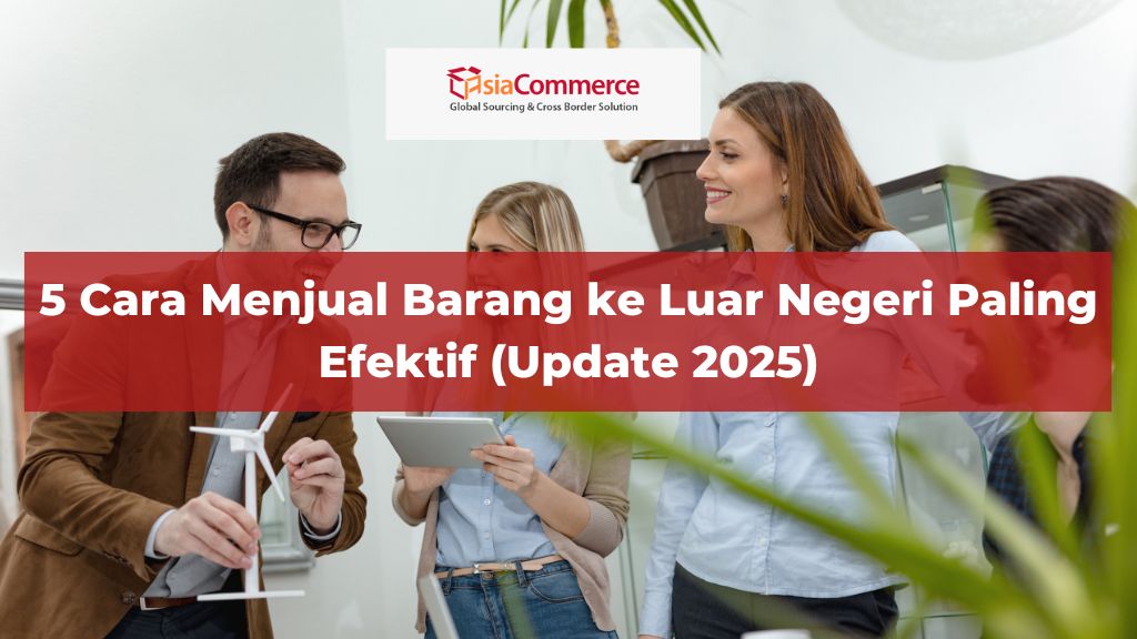 5 Cara Menjual Barang ke Luar Negeri Paling Efektif (Update 2025)