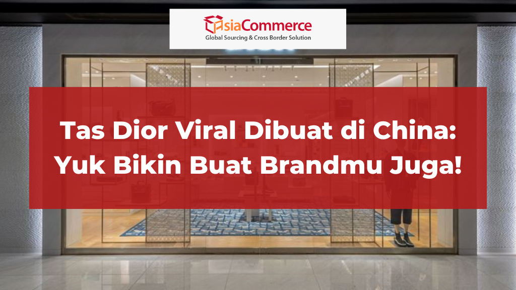 Tas Dior Viral Dibuat di China: Yuk Bikin Buat Brandmu Juga!