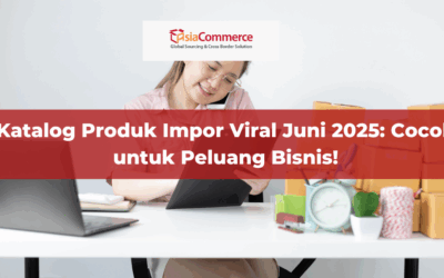 Katalog Produk Impor Viral Juni 2025: Cocok untuk Peluang Bisnis!