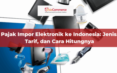 Pajak Impor Elektronik ke Indonesia: Jenis, Tarif, dan Cara Hitungnya