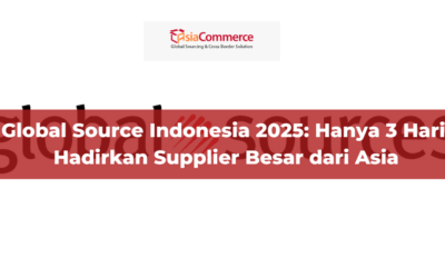Global Source Indonesia 2025: Hanya 3 Hari! Hadirkan Supplier Besar dari Asia