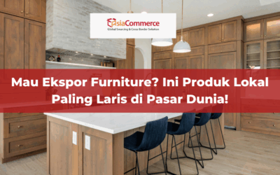 Mau Ekspor Furniture? Ini Produk Lokal Laris di Pasar Dunia!