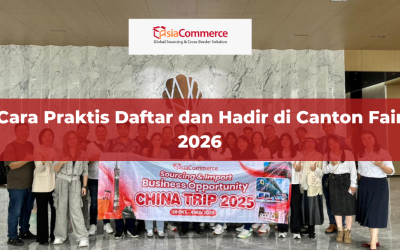 Cara Praktis Daftar dan Hadir di Canton Fair 2026