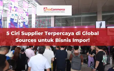 5 Ciri Supplier Terpercaya di Global Sources untuk Bisnis Impor!