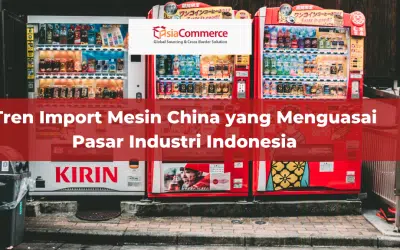 Tren Import Mesin China yang Menguasai Pasar Industri Indonesia