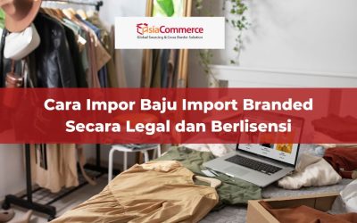 Cara Impor Baju Import Branded Secara Legal dan Berlisensi