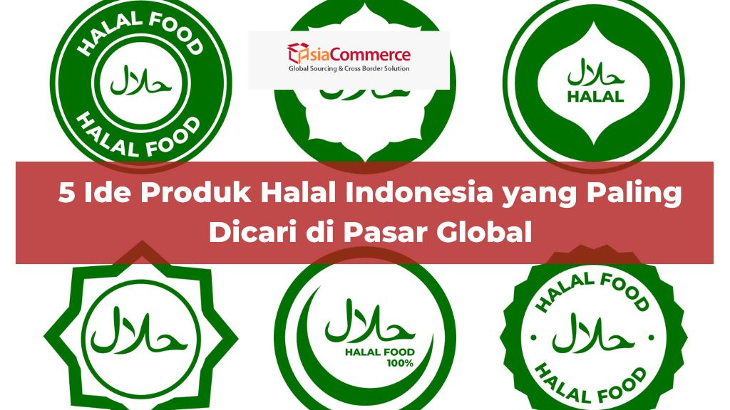 5 Ide Produk Halal Indonesia yang Paling Dicari di Pasar Global