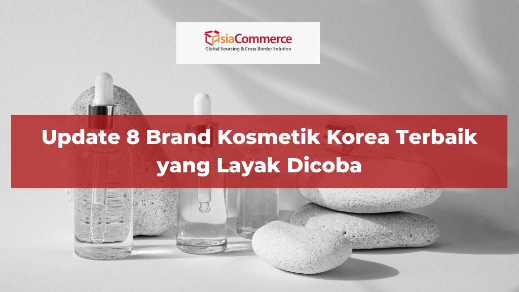 Update 8 Brand Kosmetik Korea Terbaik yang Layak Dicoba