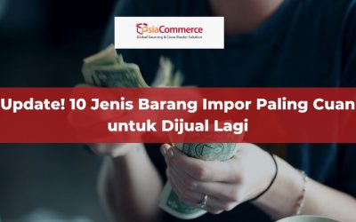 Update! 10 Jenis Barang Impor Paling Cuan untuk Dijual Lagi