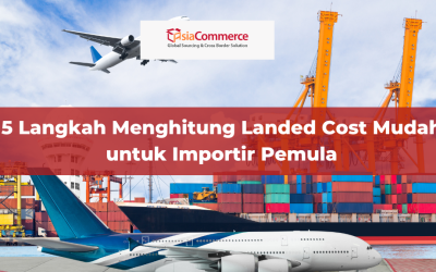 5 Langkah Menghitung Landed Cost Mudah untuk Importir Pemula