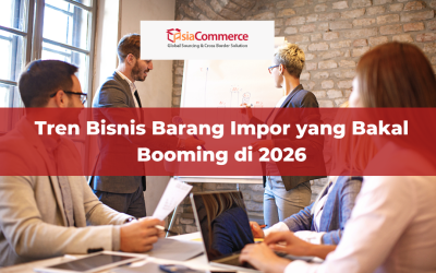 Tren Bisnis Barang Impor yang Bakal Booming di 2026