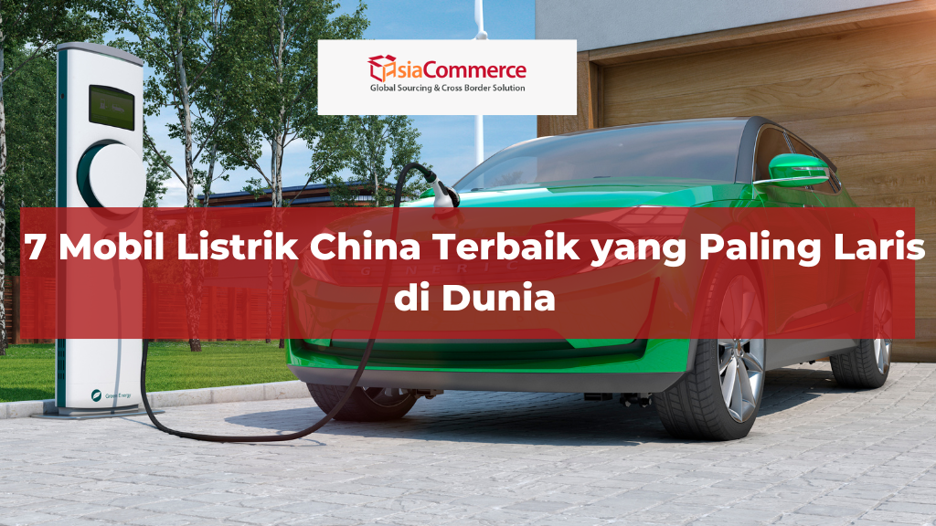 7 Mobil Listrik China Terbaik yang Paling Laris di Dunia